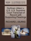 Dorfman (Allen) V. U.S. U.S. Supreme Court Transcript of Record with Supporting Pleadings - Book
