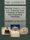 Berniker (Irwin) V. U.S. U.S. Supreme Court Transcript of Record with Supporting Pleadings - Book