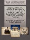 Allegheny Airlines, Inc., Petitioner, V. Lee Lemay, as Administrator of the Estate of Robert W. Carey. U.S. Supreme Court Transcript of Record with Supporting Pleadings - Book