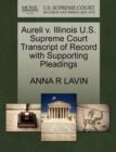 Aureli V. Illinois U.S. Supreme Court Transcript of Record with Supporting Pleadings - Book