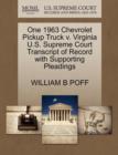 One 1963 Chevrolet Pickup Truck V. Virginia U.S. Supreme Court Transcript of Record with Supporting Pleadings - Book