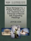 Texas Mortgage Co. V. Phillips Petroleum Co. U.S. Supreme Court Transcript of Record with Supporting Pleadings - Book