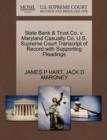 State Bank & Trust Co. V. Maryland Casualty Co. U.S. Supreme Court Transcript of Record with Supporting Pleadings - Book