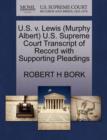 U.S. V. Lewis (Murphy Albert) U.S. Supreme Court Transcript of Record with Supporting Pleadings - Book