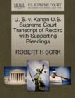 U. S. V. Kahan U.S. Supreme Court Transcript of Record with Supporting Pleadings - Book