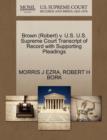 Brown (Robert) V. U.S. U.S. Supreme Court Transcript of Record with Supporting Pleadings - Book