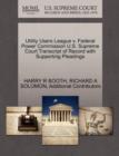 Utility Users League V. Federal Power Commission U.S. Supreme Court Transcript of Record with Supporting Pleadings - Book