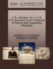 J. O. Johnson, Inc. V. U.S. U.S. Supreme Court Transcript of Record with Supporting Pleadings - Book