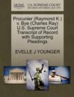 Procunier (Raymond K.) V. Bye (Charles Ray) U.S. Supreme Court Transcript of Record with Supporting Pleadings - Book