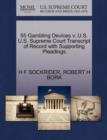 55 Gambling Devices V. U.S. U.S. Supreme Court Transcript of Record with Supporting Pleadings - Book