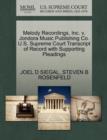Melody Recordings, Inc. V. Jondora Music Publishing Co. U.S. Supreme Court Transcript of Record with Supporting Pleadings - Book