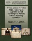 United States V. Ralph Allan Rose. U.S. Supreme Court Transcript of Record with Supporting Pleadings - Book
