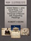 United States V. John David Kopp. U.S. Supreme Court Transcript of Record with Supporting Pleadings - Book