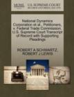 National Dynamics Corporation et al., Petitioners, V. Federal Trade Commission. U.S. Supreme Court Transcript of Record with Supporting Pleadings - Book