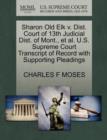 Sharon Old Elk V. Dist. Court of 13th Judicial Dist. of Mont., et al. U.S. Supreme Court Transcript of Record with Supporting Pleadings - Book