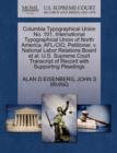 Columbia Typographical Union No. 101, International Typographical Union of North America, AFL-CIO, Petitioner, V. National Labor Relations Board et al. U.S. Supreme Court Transcript of Record with Sup - Book