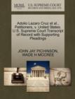 Adolio Lazaro Cruz et al., Petitioners, V. United States. U.S. Supreme Court Transcript of Record with Supporting Pleadings - Book