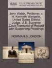 John Walsh, Petitioner, V. H. Kenneth Wangelin, United States District Judge. U.S. Supreme Court Transcript of Record with Supporting Pleadings - Book