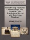 Robert Craig, Petitioner, V. United States. U.S. Supreme Court Transcript of Record with Supporting Pleadings - Book