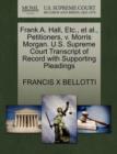 Frank A. Hall, Etc., Et Al., Petitioners, V. Morris Morgan. U.S. Supreme Court Transcript of Record with Supporting Pleadings - Book