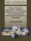 Ramon Palacios Hernandez, Petitioner, V. California. U.S. Supreme Court Transcript of Record with Supporting Pleadings - Book
