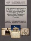 Prune Bargaining Association et al., Petitioners, V. Bob Bergland, Secretary of Agriculture of the United States, et al. U.S. Supreme Court Transcript of Record with Supporting Pleadings - Book