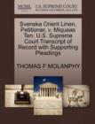 Svenska Orient Linen, Petitioner, V. Miqueas Ten. U.S. Supreme Court Transcript of Record with Supporting Pleadings - Book