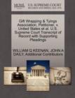 Gift Wrapping & Tyings Association, Petitioner, V. United States et al. U.S. Supreme Court Transcript of Record with Supporting Pleadings - Book