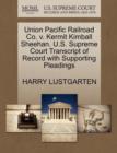 Union Pacific Railroad Co. V. Kermit Kimball Sheehan. U.S. Supreme Court Transcript of Record with Supporting Pleadings - Book