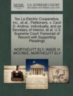 Tex La Electric Cooperative, Inc., et al., Petitioners, V. Cecil D. Andrus, Individually, and as Secretary of Interior, et al. U.S. Supreme Court Transcript of Record with Supporting Pleadings - Book