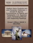 Vladimir Henry Pavlecka and John Pavlecka, Petitioners, V. Donald W. Banner, Commissioner of Patents and Trademarks. U.S. Supreme Court Transcript of Record with Supporting Pleadings - Book