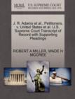 J. R. Adams Et Al., Petitioners, V. United States Et Al. U.S. Supreme Court Transcript of Record with Supporting Pleadings - Book