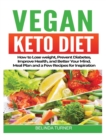 Vegan Keto Diet : How to Lose Weight, Prevent Diabetes, Improve Health, and Better Your Mind. Meal Plan and a Few Recipes for Inspiration - Book