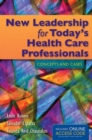 New Leadership For Today's Health Care Professionals - Book