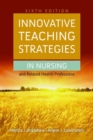 Innovative Teaching Strategies In Nursing And Related Health Professions - Book