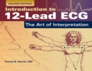 Introduction To 12-Lead ECG: The Art Of Interpretation - Book