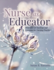 Nurse as Educator: Principles of Teaching and Learning for Nursing Practice : Principles of Teaching and Learning for Nursing Practice - eBook