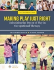 Making Play Just Right: Unleashing the Power of Play in Occupational Therapy - Book