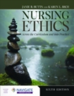 Nursing Ethics: Across the Curriculum and Into Practice - Book