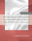 Psychological Consultation and Collaboration in School and Community Settings - Book