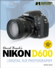 David Busch's Nikon D600 Guide to Digital SLR Photography - Book