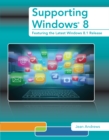 Supporting Windows 8 : Featuring the Latest Windows 8.1 Release - Book