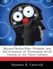 Beyond Butterflies : Predator and the Evolution of Unmanned Aerial Vehicle in Air Force Culture - Book