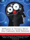 Diffusion in Ternary Silver-Zinc-Cadmium Solid Solutions - Book