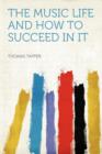 The Music Life and How to Succeed in It - Book
