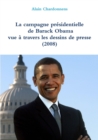 La Campagne Presidentielle De Barack Obama a Travers Les Dessins De Presse (2008) - Book
