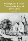 Wokingham: A Town Through the Eyes of Terry Clark - Book