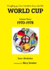 Everything You Ever Wanted to Know About the World Cup Volume Three: 1970-1978 - Book