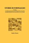 Storie Di Formaggio Ovvero Il Formaggio Nella Letteratura Italiana - Antologia Di Grandi Autori Dal Medioevo Al Novecento - Book