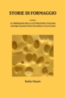 STORIE DI FORMAGGIO ovvero IL FORMAGGIO NELLA LETTERATURA ITALIANA - Antologia di grandi autori dal medioevo al novecento - Book